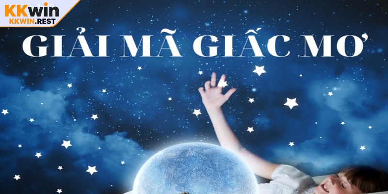 Giải mã giấc mơ được xem là khái niệm mang ý nghĩa tìm ra lời giải thích